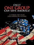 Only One Group Can save America!: A 3 Step Plan to Convince Congress to Begin Making Decisions