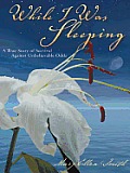 While I Was Sleeping: A True Story about Love, Hope and Determination