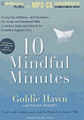 10 Mindful Minutes: Giving Our Children the Social and Emotional Skills to Lead Smarter, Healthier, and Happier Lives