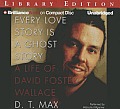 Every Love Story Is a Ghost Story: A Life of David Foster Wallace Cover