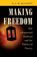 Making Freedom: The Underground Railroad and the Politics of Slavery (Steven and Janice Brose Lectures in the Civil War Era) Cover