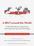 A BELT around the World: A World Building on Education, Lifelong Learning, and Technology: A Festschrift Honoring Nasser Sharify