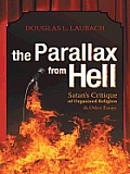 The Parallax from Hell: Satan's Critique of Organized Religion and Other Essays