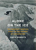 Alone on the Ice: The Greatest Survival Story in the History of Exploration