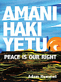 Amani Haki Yetu: Peace is Our Right