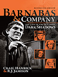 Barnabas & Company: The Cast of the TV Classic Dark Shadows