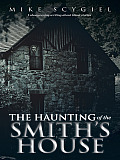 The Haunting of the Smith's House