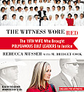 The Witness Wore Red: The 19th Wife Who Brought Polygamous Cult Leaders to Justice