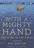 With a Mighty Hand: The Story in the Torah
