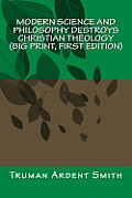 Modern Science and Philosophy Destroys Christian Theology (Big Print)