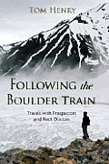 Following the Boulder Train: Travels with Prospectors and Rock Doctors