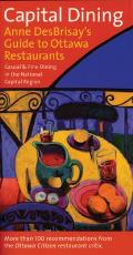 Capital Dining: Anne Desbrisay's Guide to Ottawa Restaurants Cover