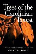 Trees of the Carolinian Forest: A Guide to Species, Their Ecology and Uses Cover