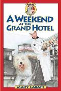 A Weekend at the Grand Hotel (Sam: Dog Detective) Mary Labatt