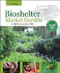 Bioshelter Market Garden: A Permaculture Farm Cover
