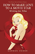 How to Make Love to a Movie Star: Writing for Film (Exile Silver Screen) Cover