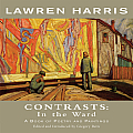Lawren Harris: Contrasts: In the Ward - A Book of Poetry and Paintings (Exile Classics)