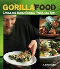 Gorilla Food: Living and Eating Organic, Vegan, and Raw Cover