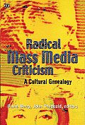 Radical Mass Media Criticism: A Cultural Genealogy