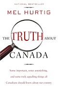 The Truth about Canada: "Some Important, Some Astonishing, and Some Truly Appalling Things All Canadians Should Know about Our Country" Cover