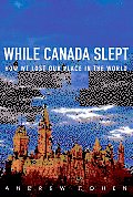 While Canada Slept: How We Lost Our Place in the World