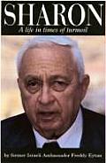 Ariel Sharon: A Life in Times of Turmoil: The Israeli-Arab Conflict from the 1930s to the Present