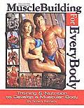 Musclebuilding for Everybody: Training & Nutrition to Develop a Muscular Body Cover