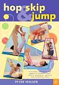 Hop, Skip and Jump: Exercises, Activities and Games to Promote Your Child's Movement, Posture and Balancing Skills Cover