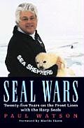 Seal Wars: Twenty-Five Years on the Front Lines with the Harp Seals