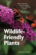 Wildlife-Friendly Plants: Make Your Garden a Haven for Beneficial Insects, Amphibians and Birds Cover
