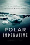 Polar Imperative: A History of Arctic Sovereignty in North America