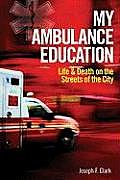 My Ambulance Education: Life and Death on the Streets of the City Cover