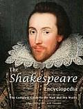 The Shakespeare Encyclopedia: The Complete Guide to the Man and His Works