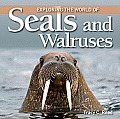 Exploring the World of Seals and Walruses (Exploring the World of (Paperback))