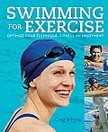 Swimming for Exercise: Optimize Your Technique, Fitness and Enjoyment