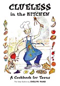 Clueless in the Kitchen: A Cookbook for Teens (Clueless)