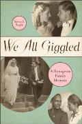 We All Giggled: A Bourgeois Family Memoir (Life Writing)