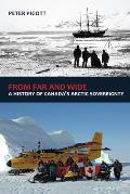 From Far and Wide: A Complete History of Canada's Arctic Sovereignty Cover