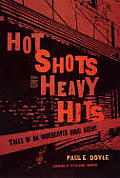 Hot Shots and Heavy Hits: Tales of an Undercover Drug Agent