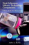Neal-Schuman Library Technology Companion: A Basic Guide for Library Staff