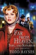 Far from Heaven: Safe ; Superstar, the Karen Carpenter Story: Three Screenplays