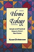 Home Ecology: Simple and Practical Ways to Green Your Home