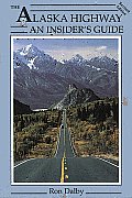The Alaska highway :an insider's guide