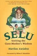 Selu: Seeking the Corn-Mother's Wisdom Cover