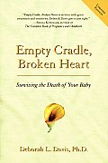 Empty Cradle, Broken Heart: Surviving the Death of Your Baby