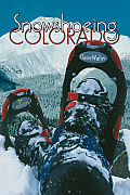 Snowshoeing Colorado 3rd Ed.