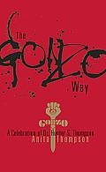 The Gonzo Way:: A Celebration of Dr. Hunter S. Thompson