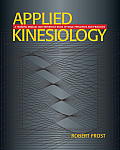 Applied Kinesiology: A Training Manual and Reference Book of Basic Principles and Practices Cover