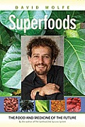 Superfoods: The Food and Medicine of the Future Cover