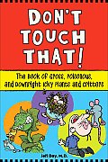 Don't Touch That!: The Book of Gross, Poisonous, and Downright Icky Plants and Critters